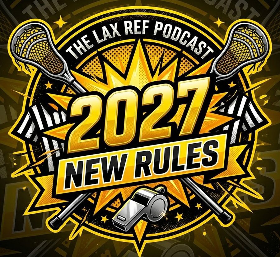 The Lax Ref Podcast with NFHS Rules Committee Member Scott Dede
